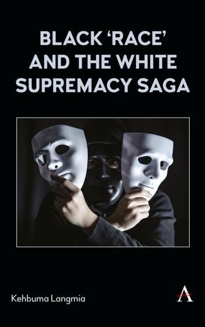 Bilde av Black &#039;race&#039; And The White Supremacy Saga Av Kehbuma Langmia