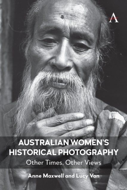 Australian Women¿s Historical Photography - Other Times, Other Views