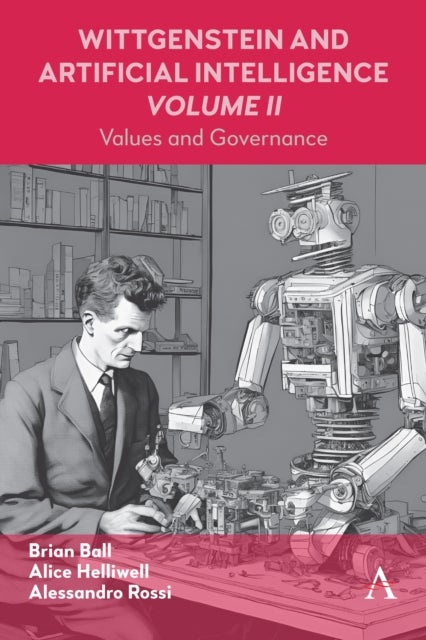 Wittgenstein and Artificial Intelligence, Volume II - Values and Governance