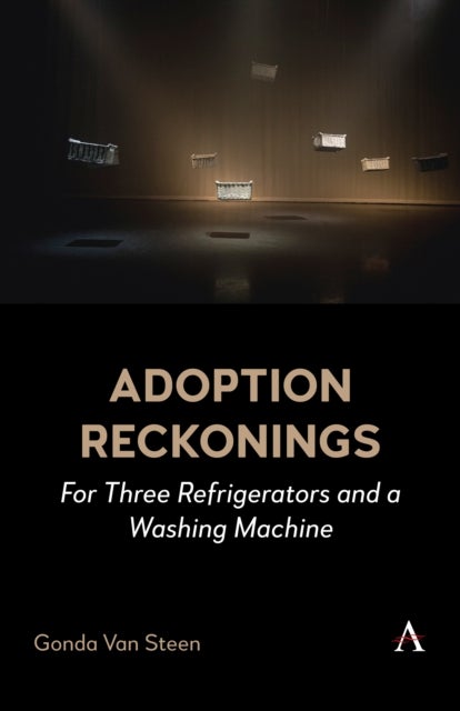 Adoption Reckonings - For Three Refrigerators and a Washing Machine