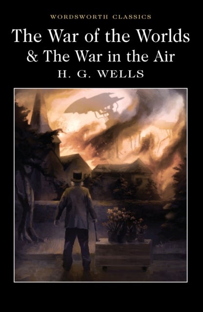 The War of the Worlds and The War in the Air - Wordsworth Classics