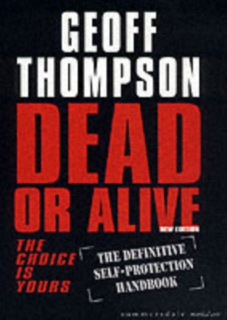 Dead or Alive - The Choice is Yours  - The Definitive Self-protection Handbook