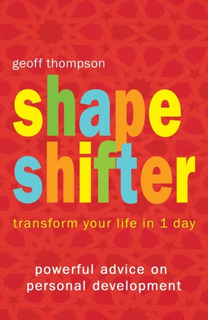Shape Shifter - Transform Your Life in 1 Day