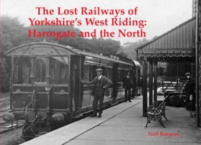 The Lost Railways of Yorkshire's West Riding - Harrogate and the North