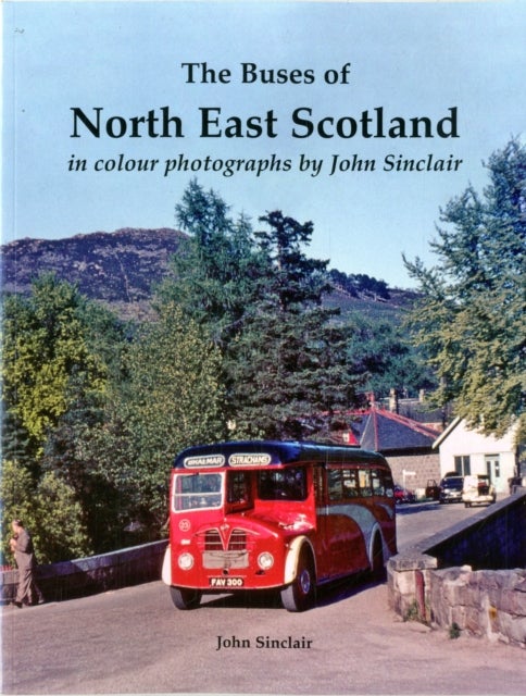 Bilde av The Buses Of North East Scotland In Colour Photographs By John Sinclair Av John Sinclair