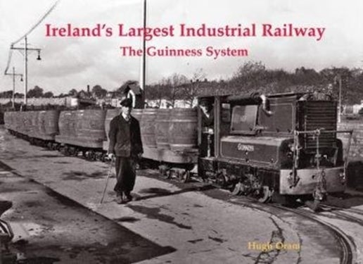 Ireland's Largest Industrial Railway - The Guinness System