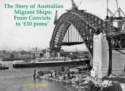 The Story of Australian Migrant Ships - From Convicts to 'GBP10 poms'
