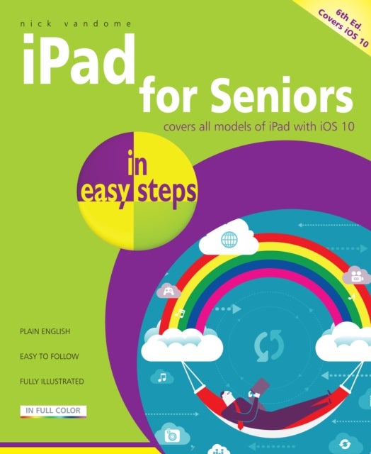 iPad for Seniors in easy steps - Covers iOS 10