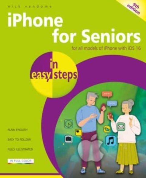 iPhone for Seniors in easy steps - For all models of iPhone with iOS 16