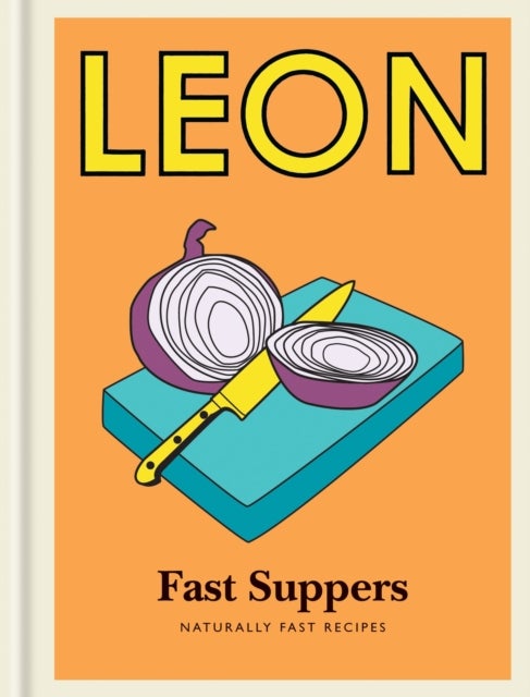 Little Leon: Fast Suppers - Naturally fast recipes