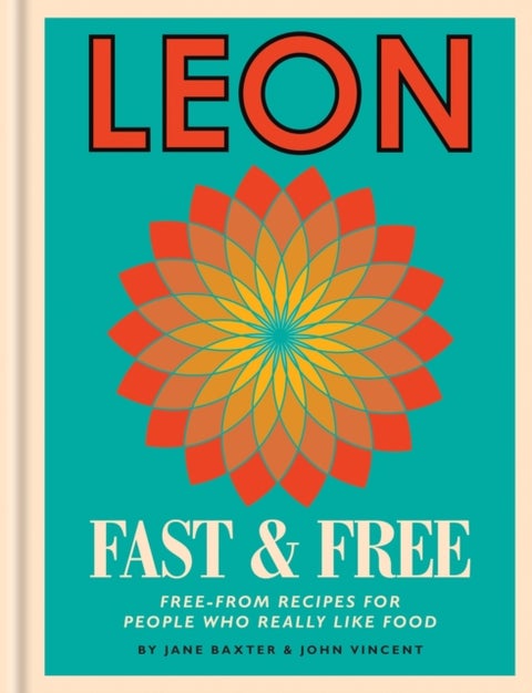 Leon: Leon Fast & Free - Free-from recipes for people who really like food
