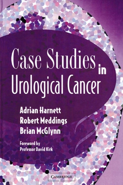 Case Studies in Urological Cancer av Adrian N. Harnett, Robert N. Meddings,  McGlynn