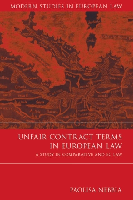 Unfair Contract Terms in European Law - A Study in Comparative and EC Law
