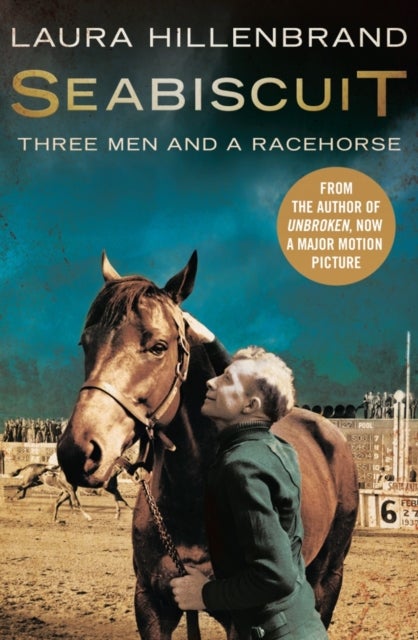Seabiscuit - The True Story of Three Men and a Racehorse