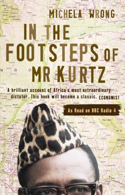 In the Footsteps of Mr Kurtz - Living on the Brink of Disaster in the Congo