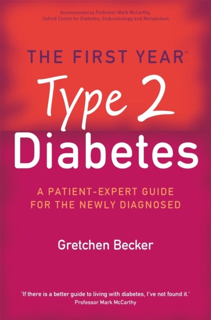 The First Year: Type 2 Diabetes - A Patient-Expert Guide for the Newly Diagnosed