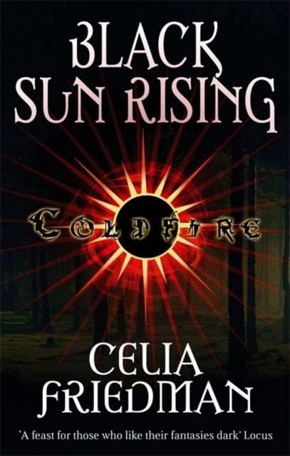 Black Sun Rising - The Coldfire Trilogy: Book One