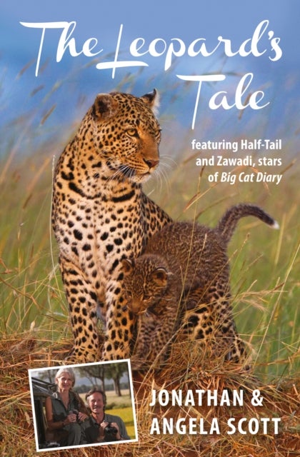 Leopard's Tale - featuring Half-Tail and Zawadi, stars of Big Cat Diary