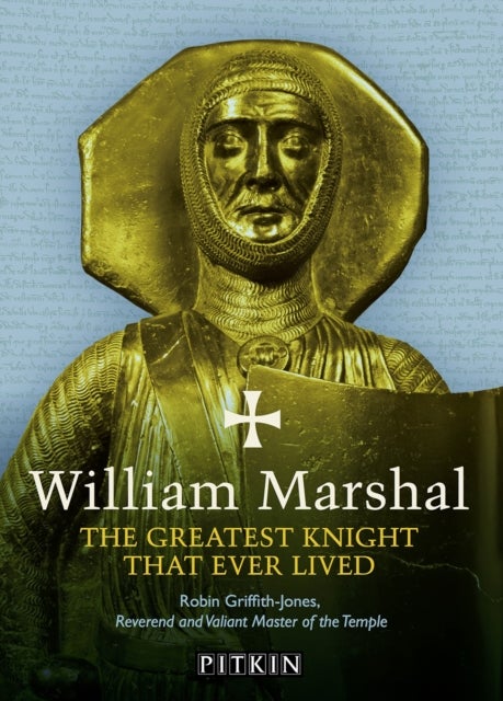 William Marshal - The Greatest Knight That Ever Lived