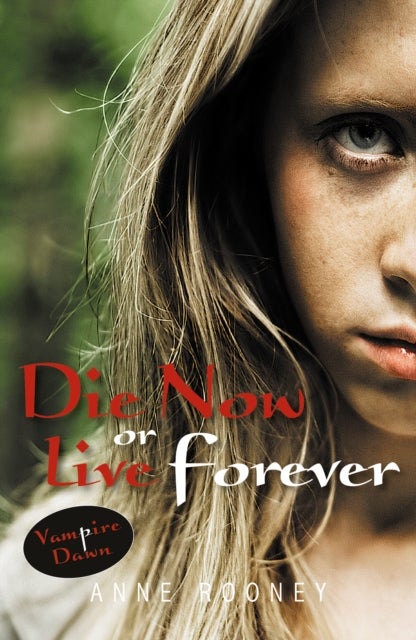 Bilde av Die Now Or Live Forever Av Rooney Anne