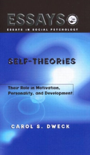 Self-theories - Their Role in Motivation, Personality, and Development