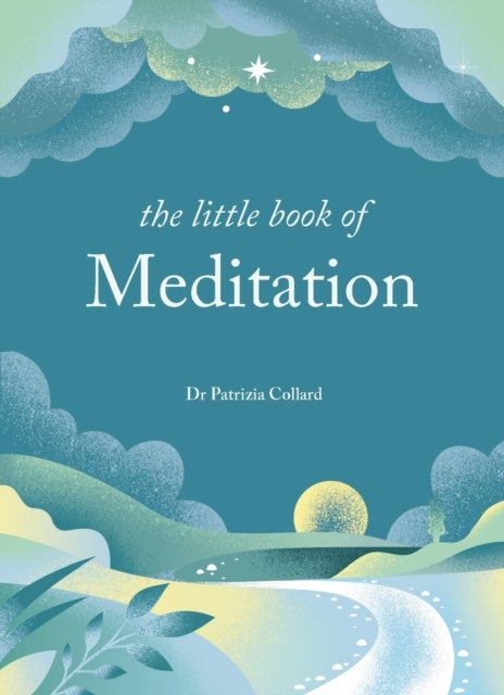 The Little Book of Meditation - 10 minutes a day to more relaxation, energy and creativity
