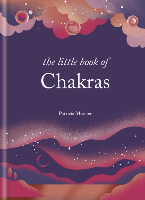 The Little Book of Chakras - Balance your subtle energy for health, vitality, and harmony