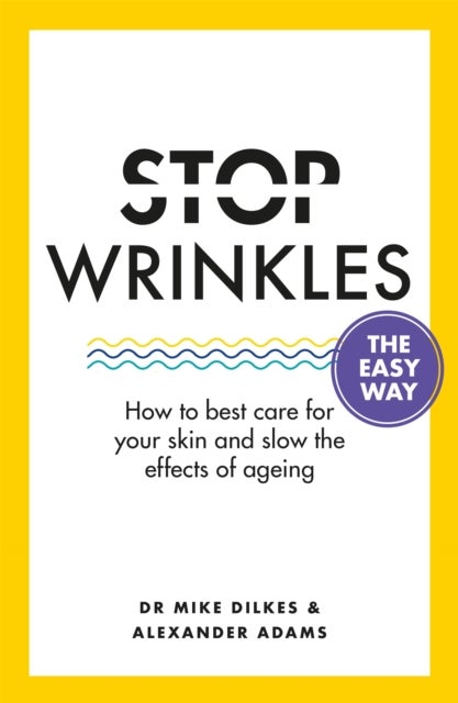 Bilde av Stop Wrinkles The Easy Way Av Dr Mike Dilkes, Alexander Adams