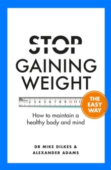 Bilde av Stop Gaining Weight The Easy Way Av Dr Mike Dilkes, Alexander Adams