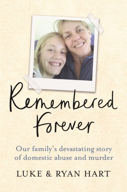 Remembered Forever - Our family's devastating story of domestic abuse and murder
