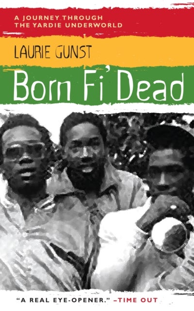 Born Fi' Dead - A Journey Through the Yardie Underworld