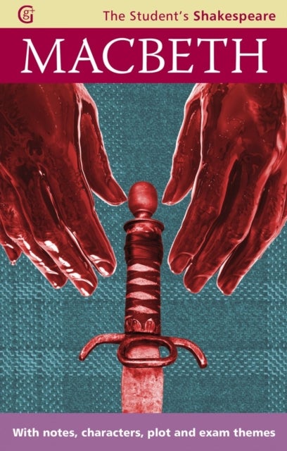 Macbeth - The Student's Shakespeare - With Notes, Characters, Plot and Exam Themes