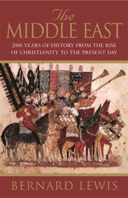 The Middle East - 2000 Years Of History From The Rise Of Christianity to the Present Day