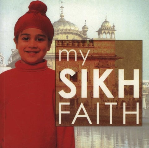My Sikh Faith - My Faith