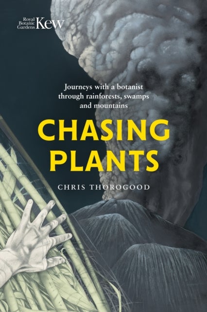Chasing Plants - Journeys with a Botanist Through Rainforests, Swamps and Mountains
