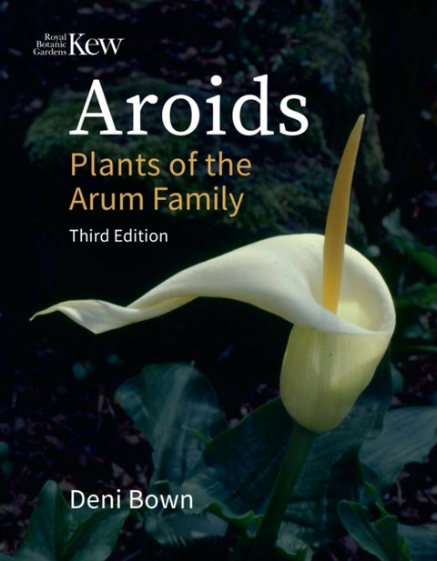 Aroids - Plants of the Arum Family. Third Edition.