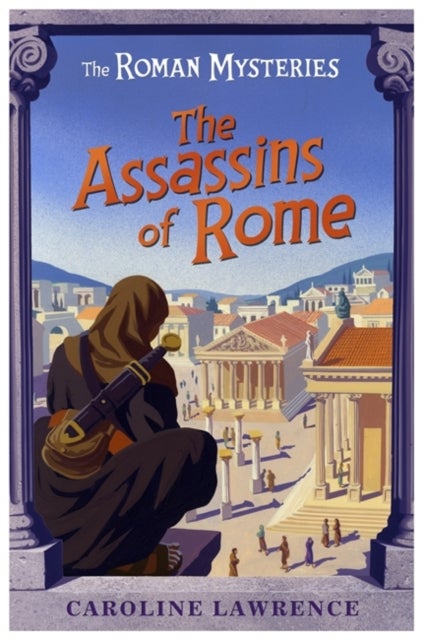 The Roman Mysteries: The Assassins of Rome - Book 4