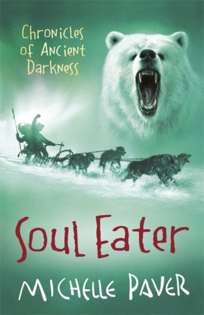 Chronicles of Ancient Darkness: Soul Eater - Book 3 from the bestselling author of Wolf Brother