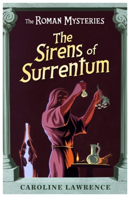 The Roman Mysteries: The Sirens of Surrentum - Book 11