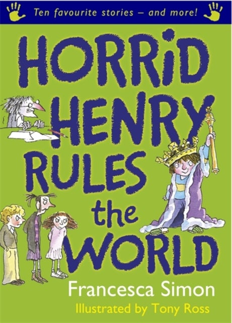 Horrid Henry Rules the World - Ten Favourite Stories - and more!
