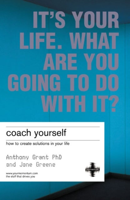 Coach Yourself - How To Create Solutions In Your Life