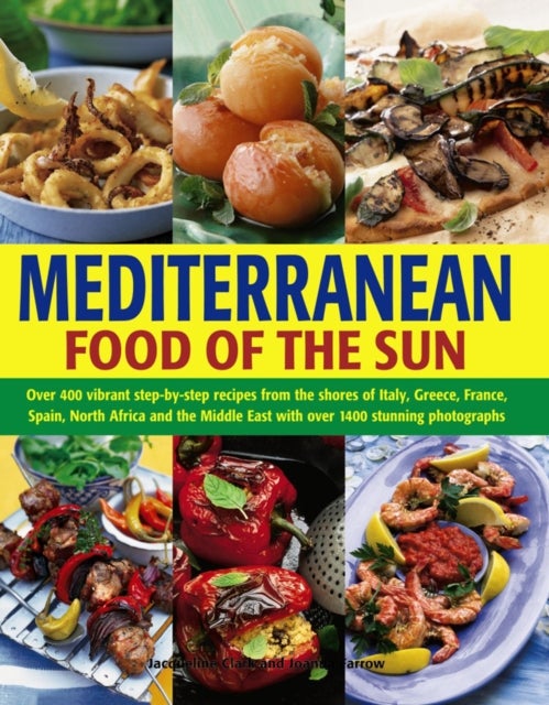 Mediterranean Cooking - A Culinary Tour of Sun-drenched Shores with Over 400 Dishes from Southern Europe