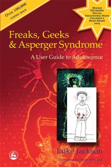 Freaks, Geeks and Asperger Syndrome - A User Guide to Adolescence