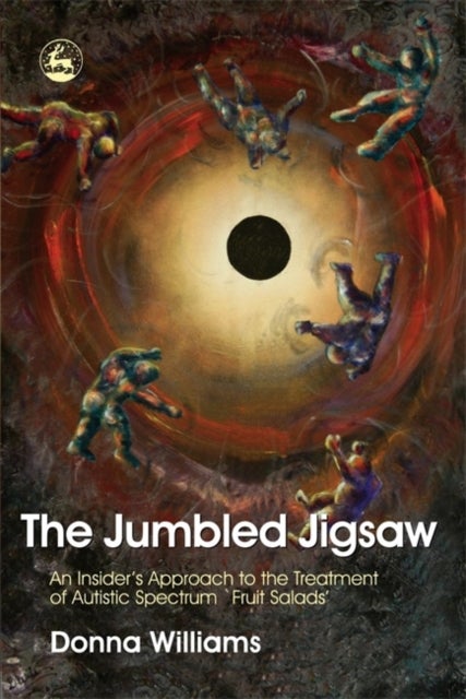 The Jumbled Jigsaw - An Insider's Approach to the Treatment of Autistic Spectrum `Fruit Salads'
