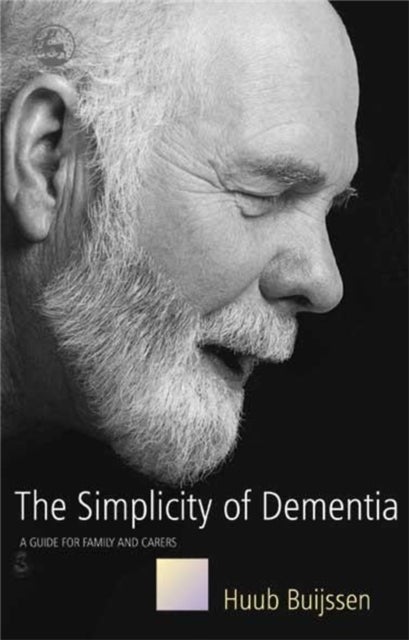 The Simplicity of Dementia - A Guide for Family and Carers