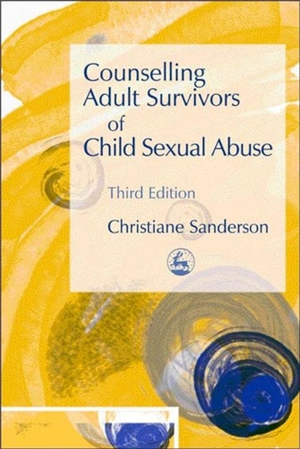 Counselling Adult Survivors of Child Sexual Abuse - Third Edition