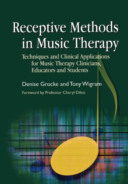 Receptive Methods in Music Therapy - Techniques and Clinical Applications for Music Therapy Clinicians, Educators and Students