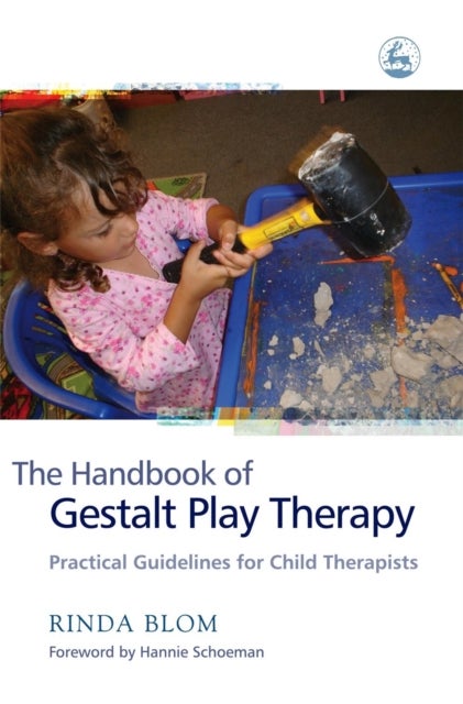 The Handbook of Gestalt Play Therapy - Practical Guidelines for Child Therapists