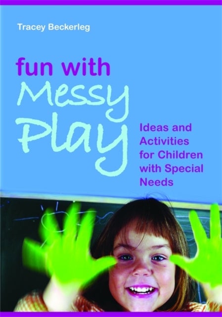 Fun with Messy Play - Ideas and Activities for Children with Special Needs