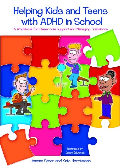 Helping Kids and Teens with ADHD in School - A Workbook for Classroom Support and Managing Transitions